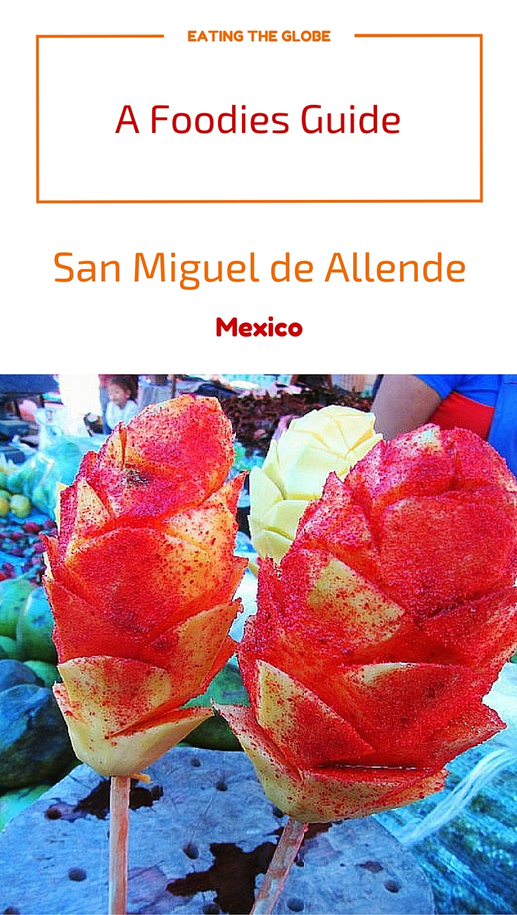 A Foodies Guide To San Miguel de Allende, Mexico